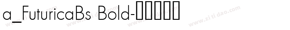 a_FuturicaBs Bold字体转换